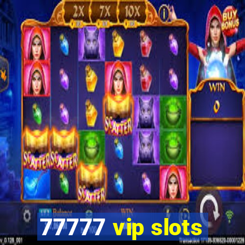 77777 vip slots